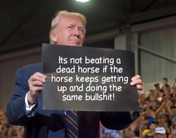 Its not beating a dead horse if the horse keeps getting up and doing the same bullshit!