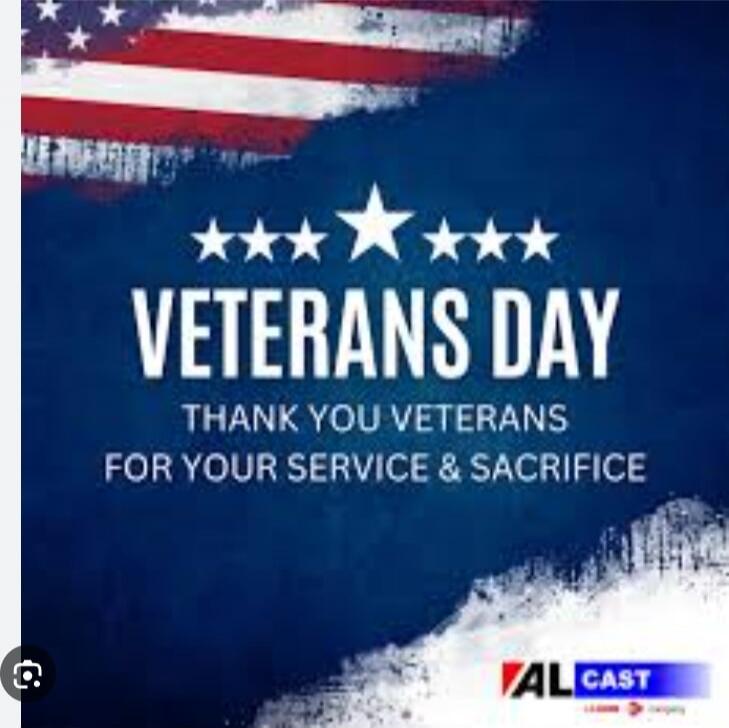 VETERANS DAY
THANK YOU VETERANS
FOR YOUR SERVICE & SACRIFICE
AL CAST