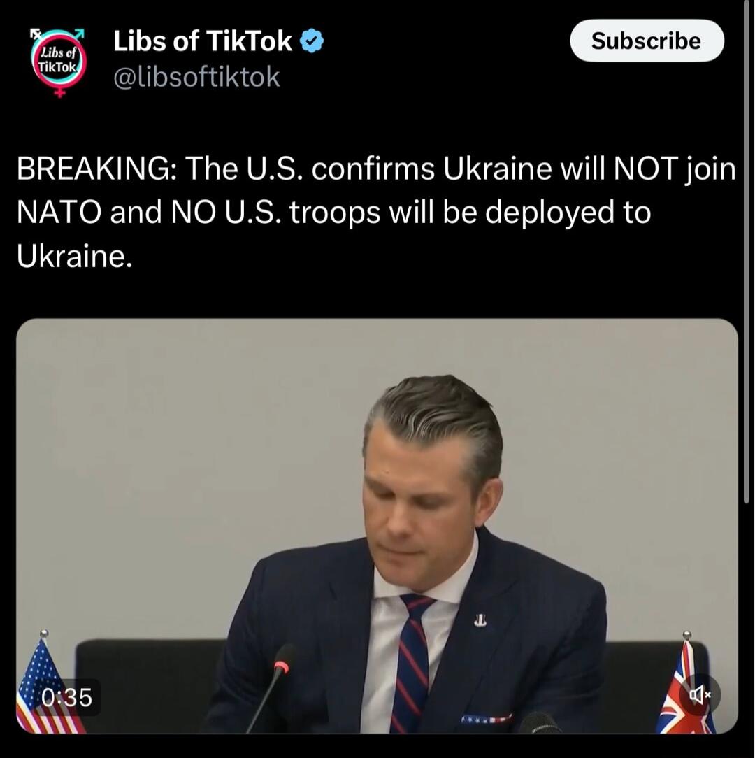 Libs of TikTok libsoftiktok BREAKING The US confirms Ukraine will NOT join NATO and NO US troops will be deployed to VSEMER