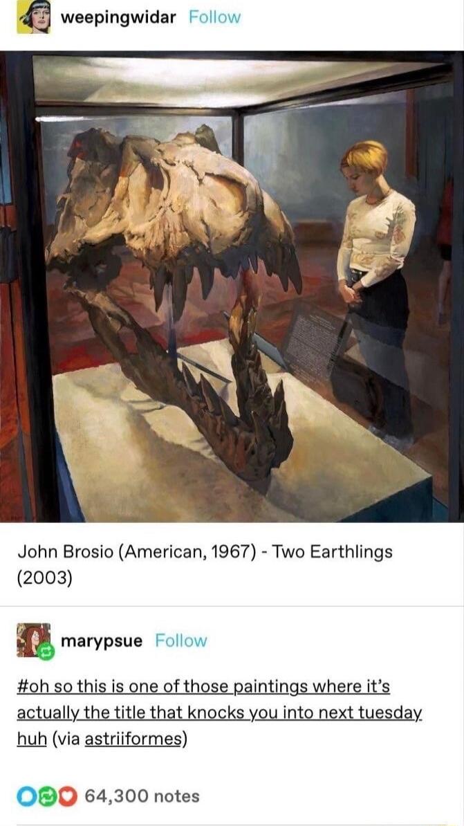 weepingwidar John Brosio American 1967 Two Earthlings 2003 8 e his i paintings where its actually the title that knocks you into next tuesday huh via astriiformes O 64300 notes