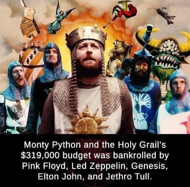 Monty Python and the Holy Grail's $319,000 budget was bankrolled by Pink Floyd, Led Zeppelin, Genesis, Elton John, and Jethro Tull.