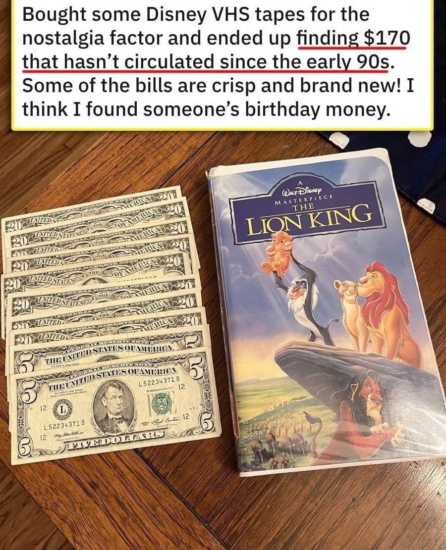 Bought some Disney VHS tapes for the nostalgia factor and ended up finding 170 that ha rculated since the early 90s Some of the bills are crisp and brand new I think I found someones birthday money