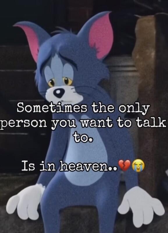 Sometimes the only person you want to talk to. Is in heaven..💔😭