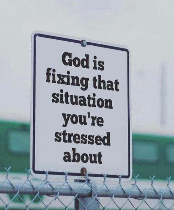 God is fixing that situation you're stressed about