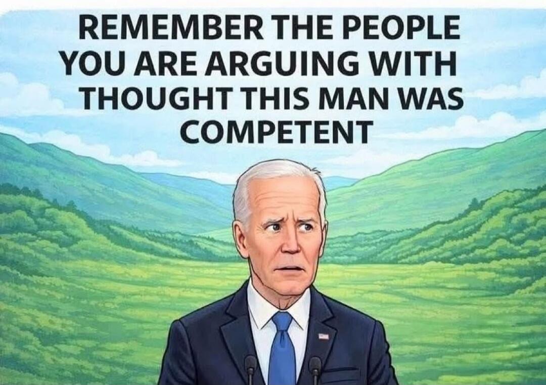 REMEMBER THE PEOPLE YOU ARE ARGUING WITH THOUGHT THIS MAN WAS COMPETENT
