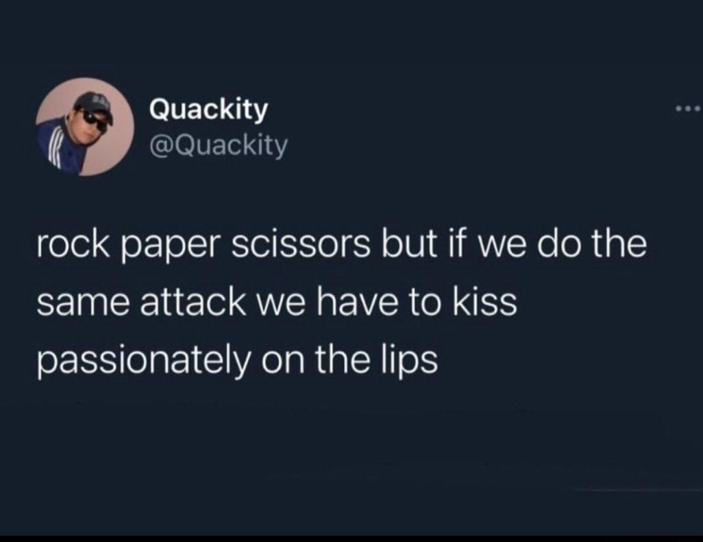 eTET NI Quackity rock paper scissors but if we do the same attack we have to kiss passionately on the lips
