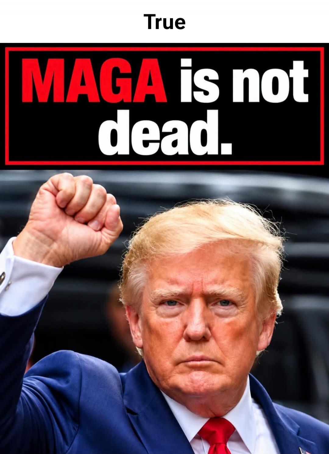 True MAGA is not dead.