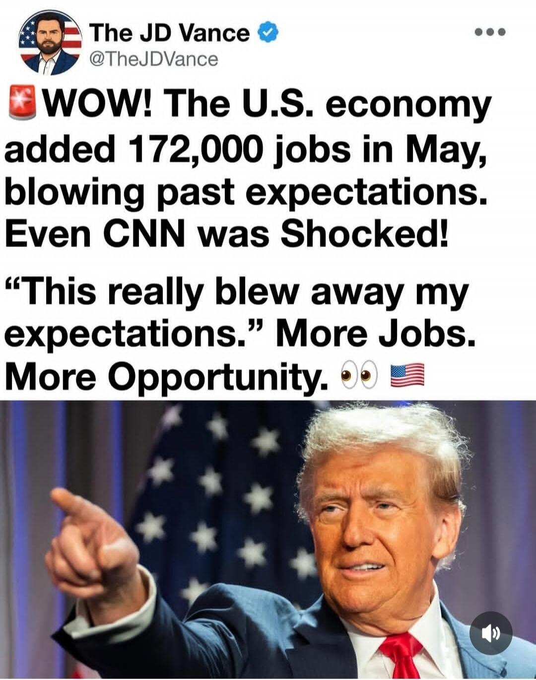 The JD Vance @TheJDVance WOW! The U.S. economy added 172,000 jobs in May, blowing past expectations. Even CNN was Shocked! “This really blew away my expectations.” More Jobs. More Opportunity. 👁️👁️ 🇺🇸