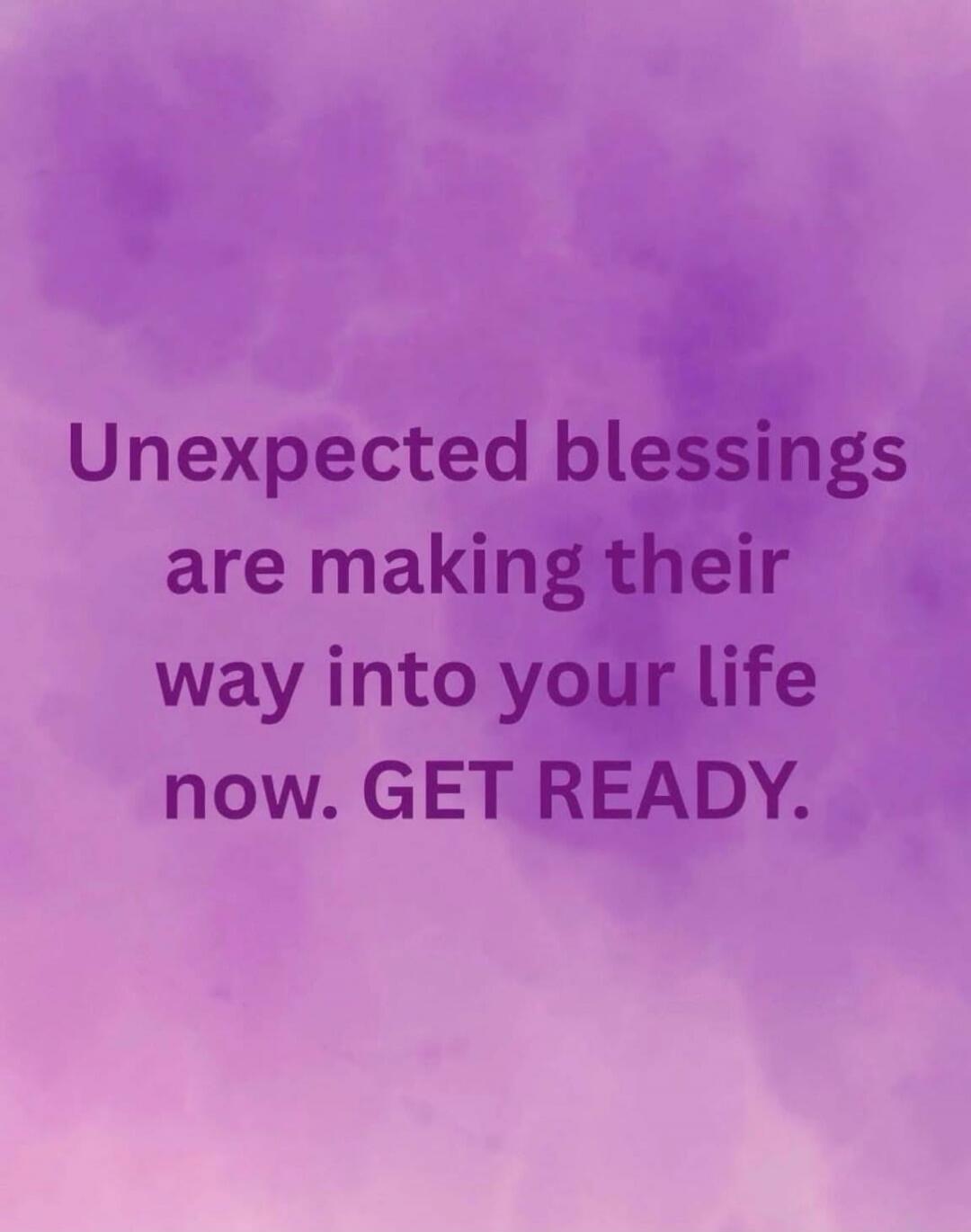 Unexpected blessings are making their way into your life now. GET READY.