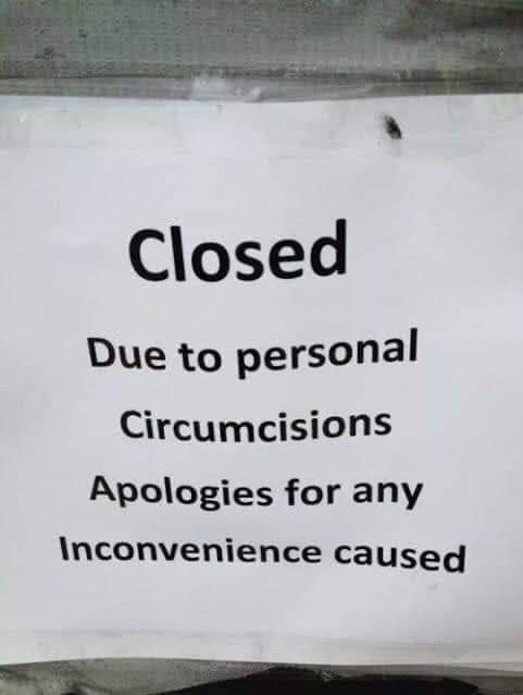 L Closed Due to personal Circumcisions Apologies for any Inconvenience caused