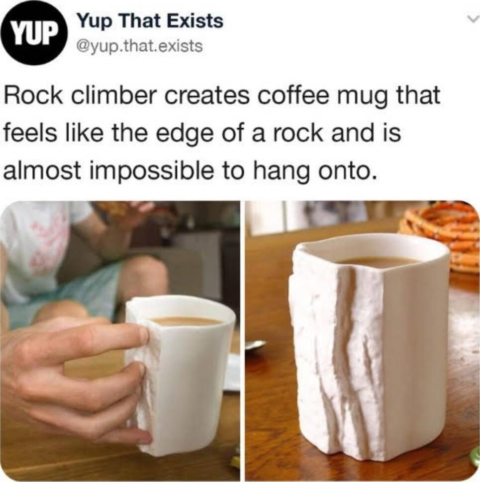 Yup That Exists yupthatexists Rock climber creates coffee mug that feels like the edge of a rock and is almost impossible to hang onto