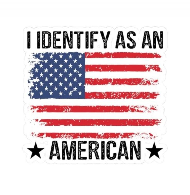 I IDENTIFY AS AN AMERICAN
