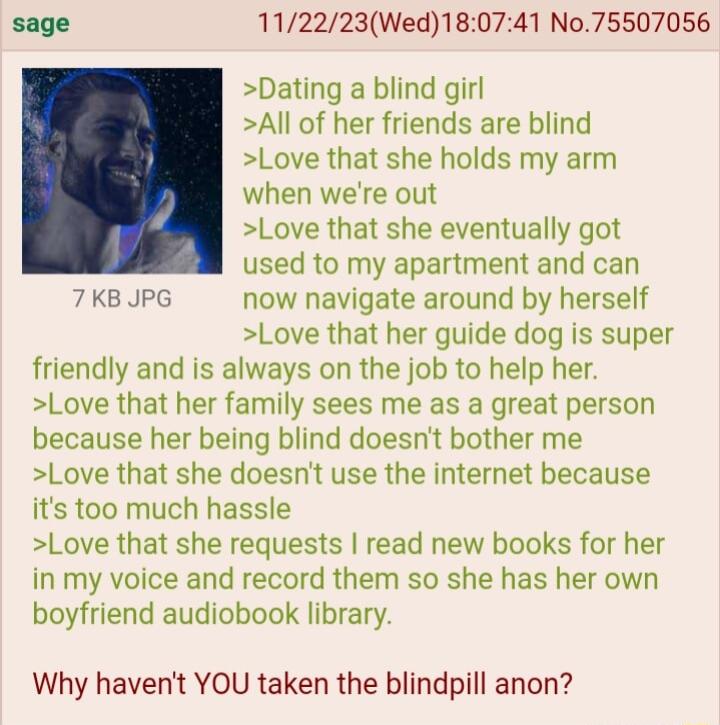 sage 112223Wed180741 No75507056 Dating a blind girl All of her friends are blind Love that she holds my arm when were out Love that she eventually got used to my apartment and can 7KB JPG now navigate around by herself Love that her guide dog is super friendly and is always on the job to help her Love that her family sees me as a great person because her being blind doesnt bother me Love that she 