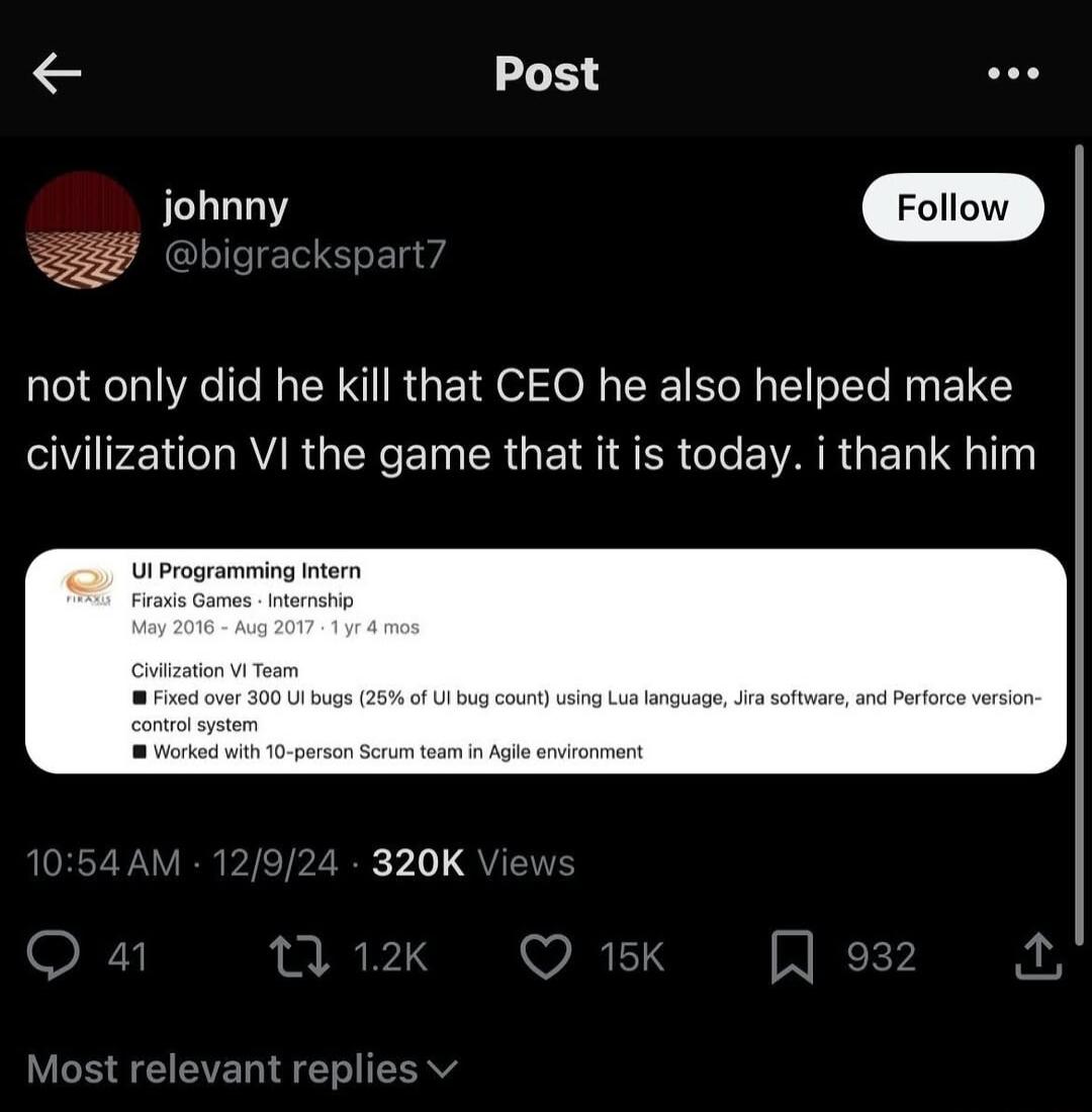 Post not only did he kill that CEO he also helped make civilization VI the game that it is today i thank him