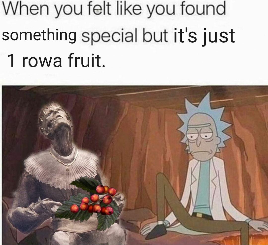 When you felt like you found something special but its just 1 rowa fruit