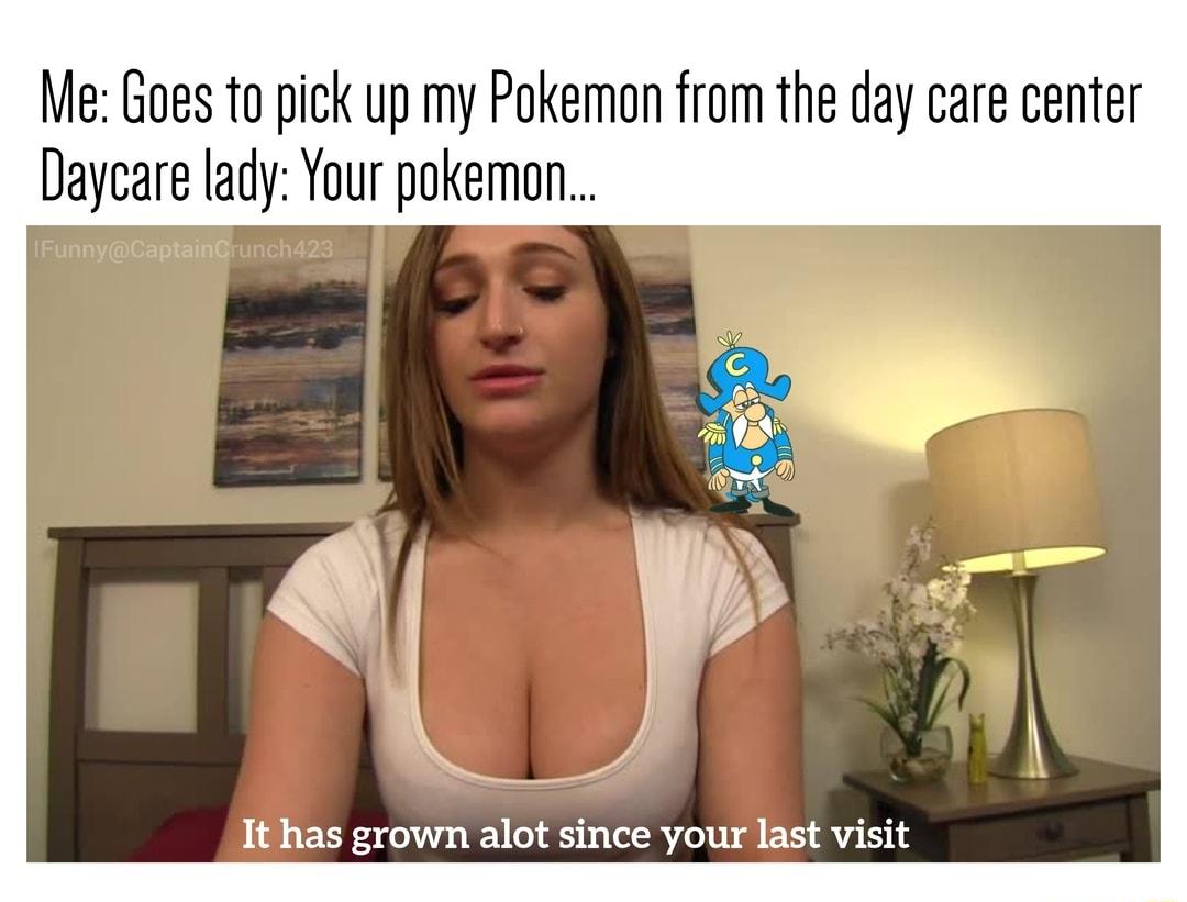 Me Goes to pick up my Pokemon from the day care center Daycare lady Your pokemon