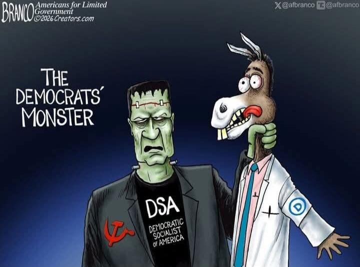 BRANCO Americans for Limited Government ©2026 Creators.com THE DEMOCRATS' MONSTER DSA DEMOCRATIC SOCIALIST OF AMERICA X @afbranco T @afbranco