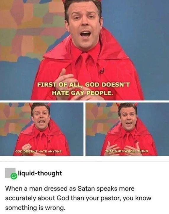 quuid thought When a man dressed as Satan speaks more accurately about God than your pastor you know something is wrong