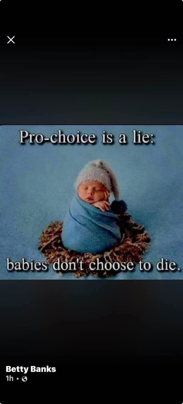 Pro-choice is a lie: babies don't choose to die.