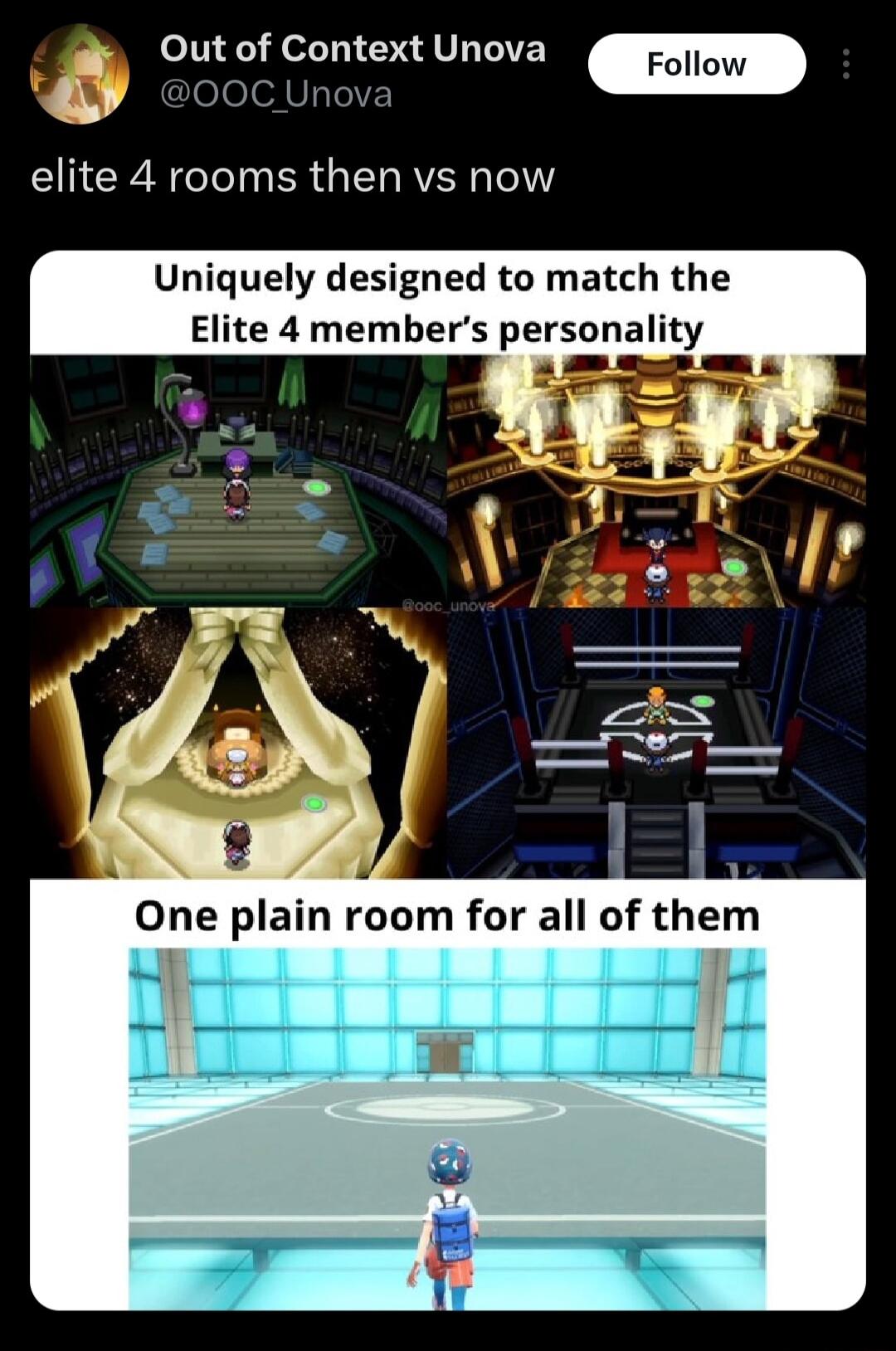 Out of Context Unova r elite 4 rooms then vs now Uniquely designed to match the Elite 4 members personality One plain room for all of them