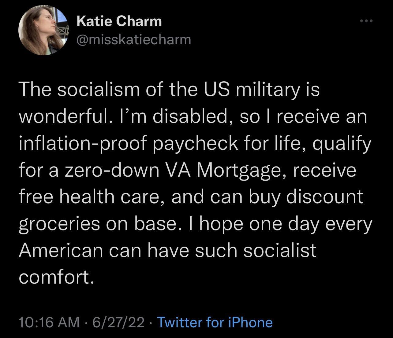 misskatiecharm AL CECCEI SR R GENUSINTTTERAS Ve ale Ta V M W na e 2 o Te MESTo R INEToTVWET o inflation proof paycheck for life qualify for a zero down VA Mortgage receive MCERCE N TRETale o1 W e TN VAo Tele Va4 groceries on base hope one day every American can have such socialist eeliiele 1016 AM 62722 Twitter for iPhone