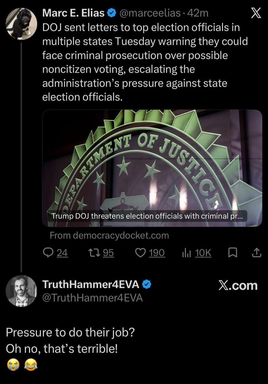 Marc E. Elias DOJ sent letters to top election officials in multiple states Tuesday warning they could face criminal prosecution over possible noncitizen voting, escalating the administration's pressure against state election officials. Trump DOJ threatens election officials with criminal pr... TruthHammer4EVA Pressure to do their job? Oh no, that'
