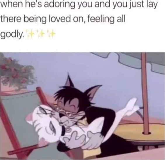 when hes adoring you and you just lay there being loved on feeling all godly