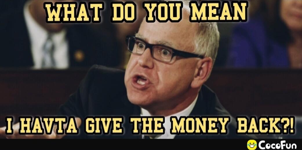 WHAT DO YOU MEAN I HAVTA GIVE THE MONEY BACK?!