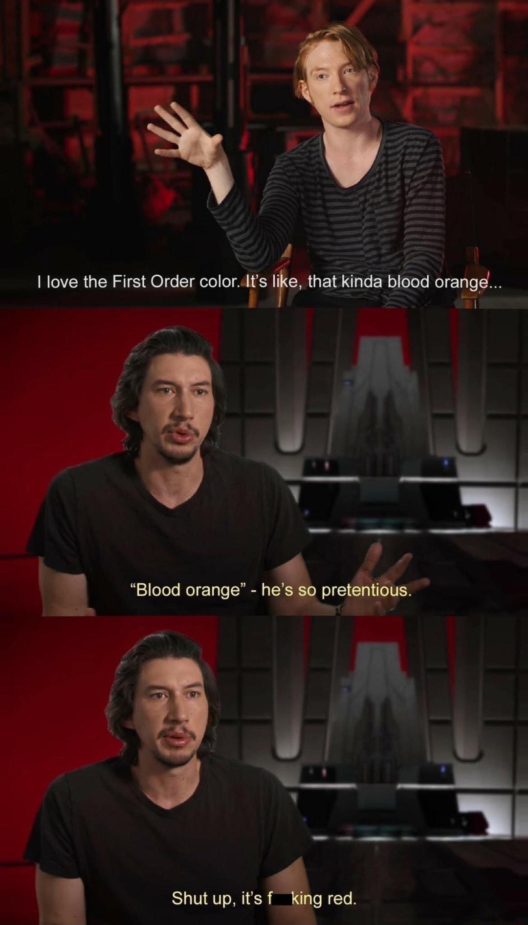 I love the First Order calorllls lfc that kinda blood orange R My 4 y Blood orange he preiu i Shutup its fg red