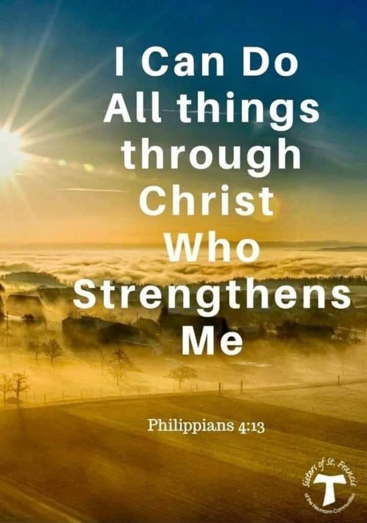 I Can Do All things through Christ Who Strengthens Me
Philippians 4:13