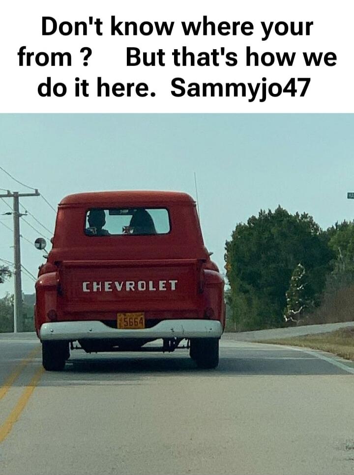 Don't know where your from ? But that's how we do it here. Sammyjo47