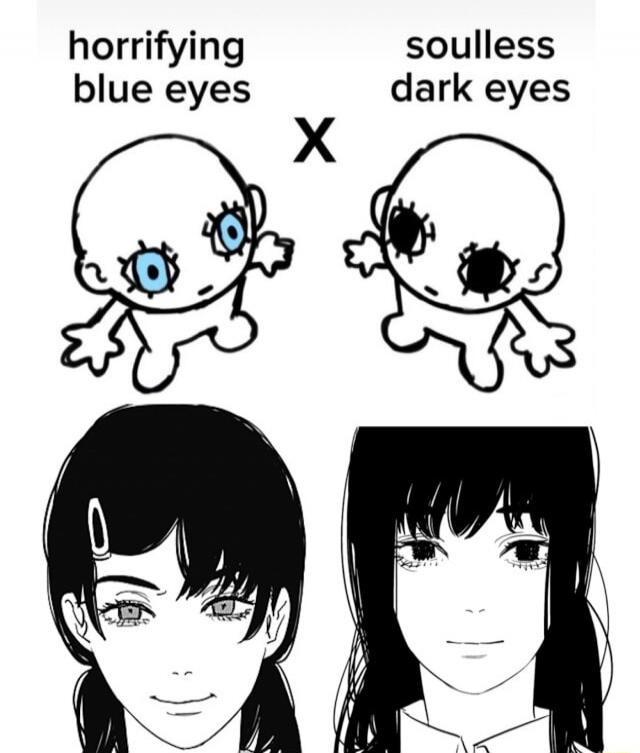 horrifying blue eyes  soul-less dark eyes  X