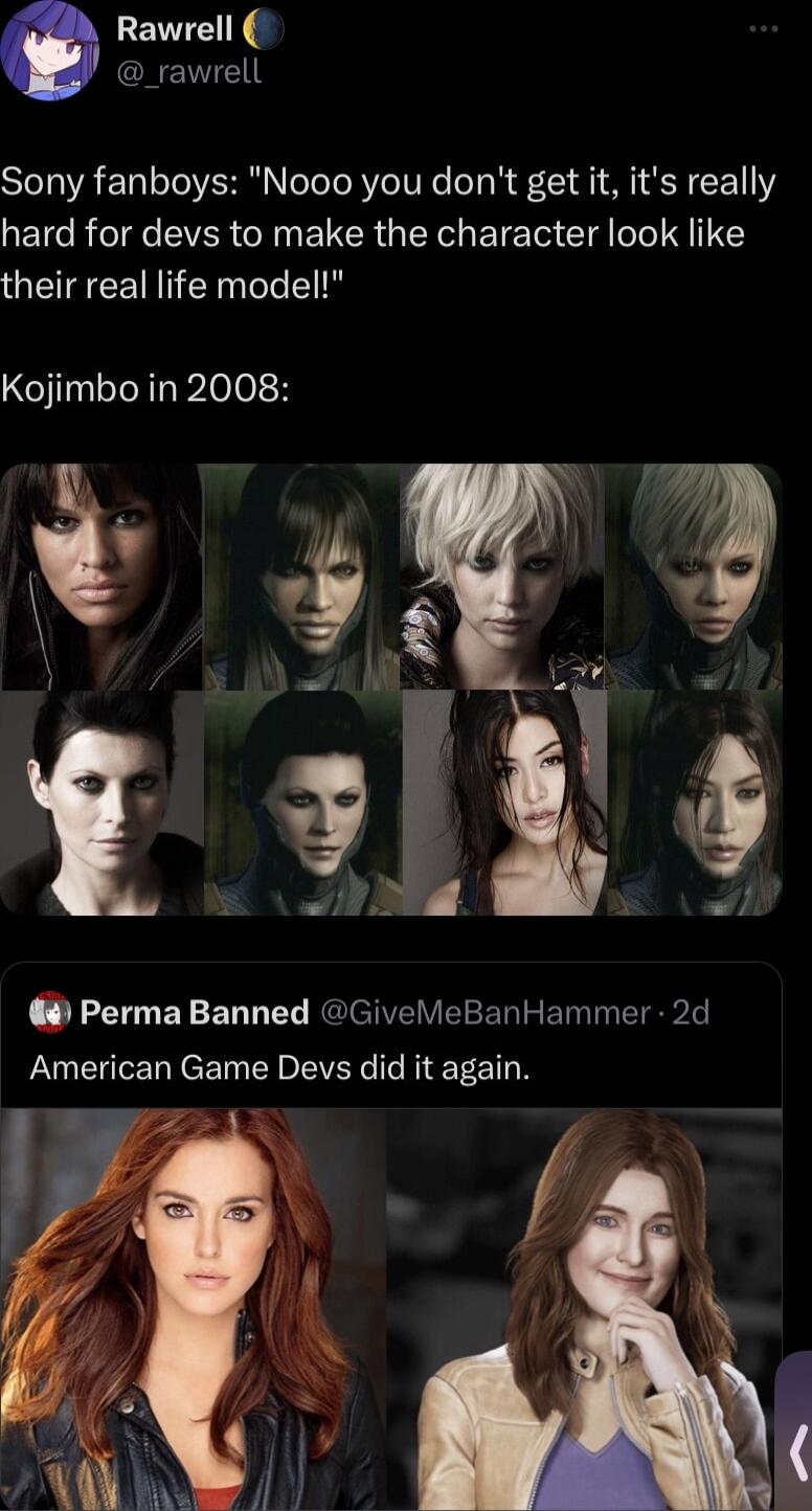 Rawrell CREEI Sony fanboys Nooo you dont get it its really RETC R eI CERCINEICRG LI ETE T g TG their real life model Kojimbo in 2008 Perma Banned GiveMeBanHammer 2d American Game Devs did it again
