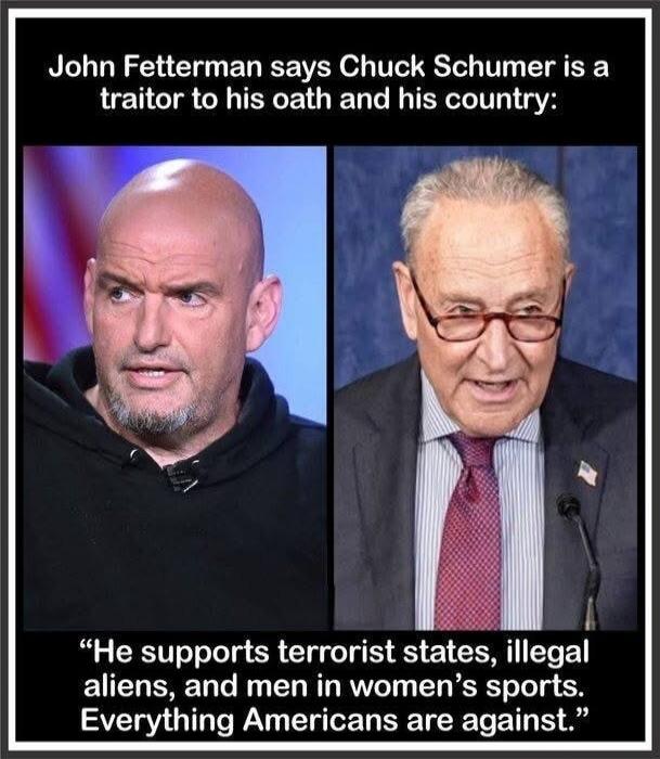 John Fetterman says Chuck Schumer is a traitor to his oath and his country: 