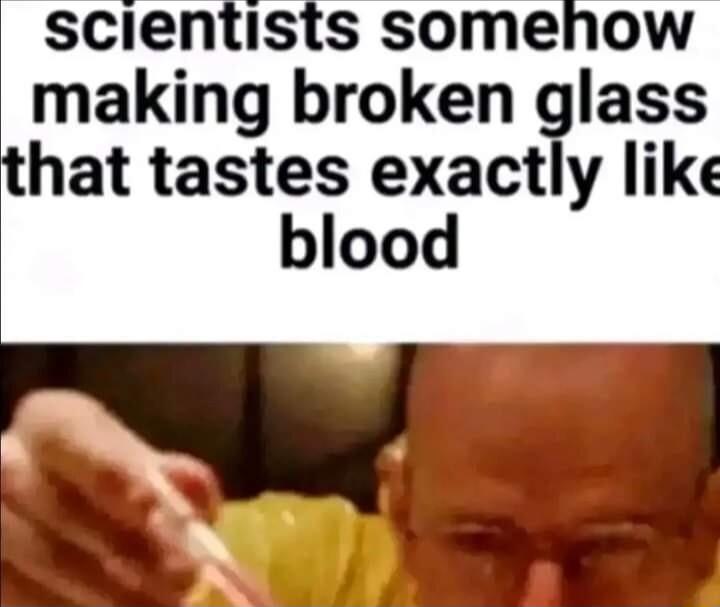 scientists somehow making broken glass hat tastes exactly like blood
