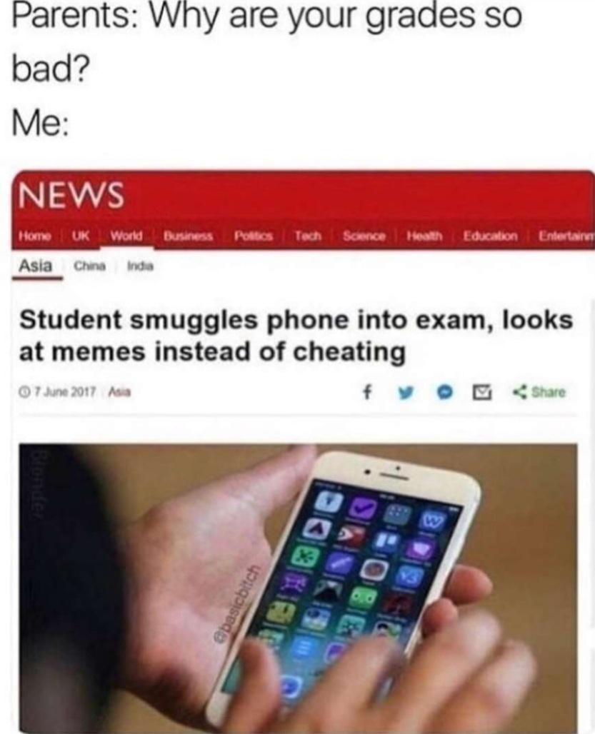 Parents Wny are your grades so bad Asia Cwa inde Student smuggles phone into exam looks at memes instead of cheating Ase f O o