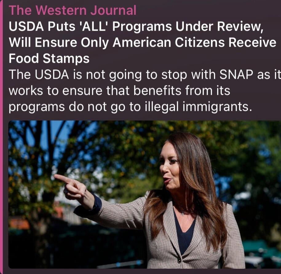 The Western Journal
USDA Puts 'ALL' Programs Under Review, Will Ensure Only American Citizens Receive Food Stamps
The USDA is not going to stop with SNAP as it works to ensure that benefits from its programs do not go to illegal immigrants.