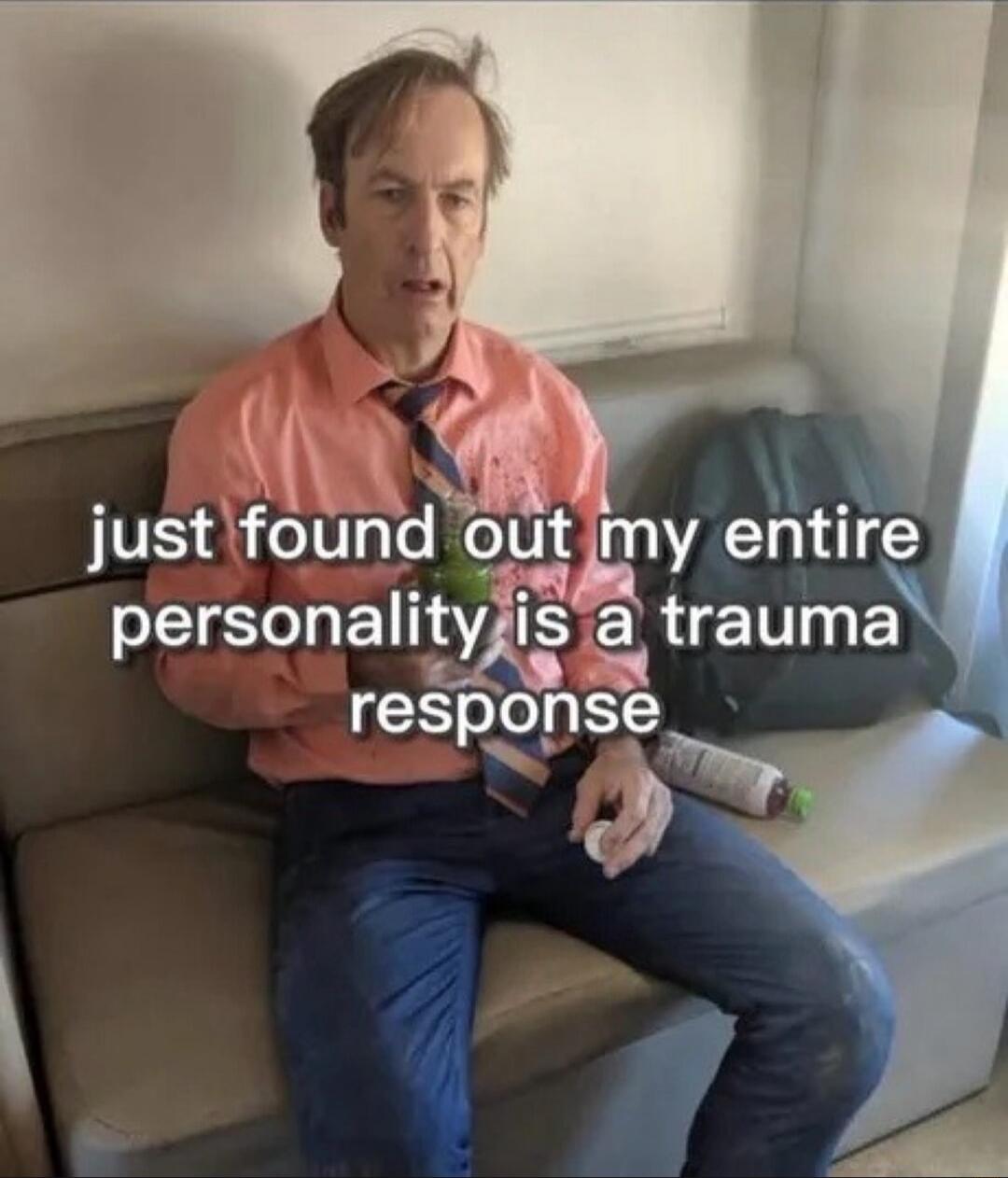 just found out my entire personality is a trauma response