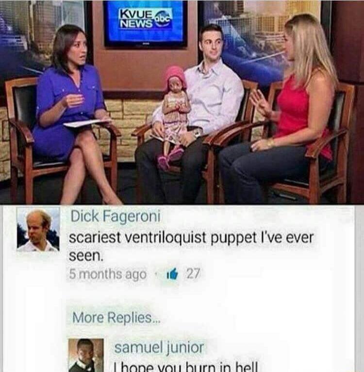 Dick Fageroni scariest ventriloquist puppet Ive ever seen More Replies S samuel junior 1 hone vatt biirn in hell