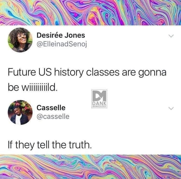 SNLAa NS Desire Jones ElleinadSenoj Future US history classes are gonna DANK Casselle casselle If they tell the truth A