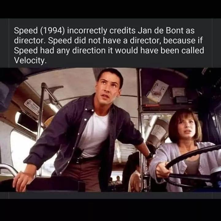 Speed 1994 incorrectly credits Jan de Bont as o To1 o RS TTcTe la o My Tol s K e 1oy o Mo Yo 1N LN 1 SSYoLTe My FoTe T A 1Yol i ol My e o Mg N o ToTTg e Te Velocity
