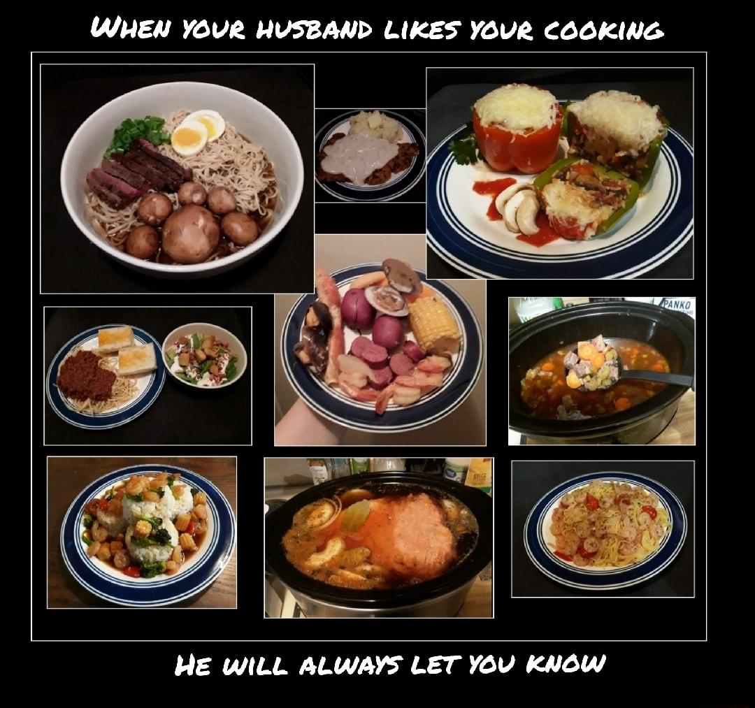 WHEN YOUR HVUSBAND LIKES YOUR COOKING HE wiLL ALWAYS LET YOV KNOW