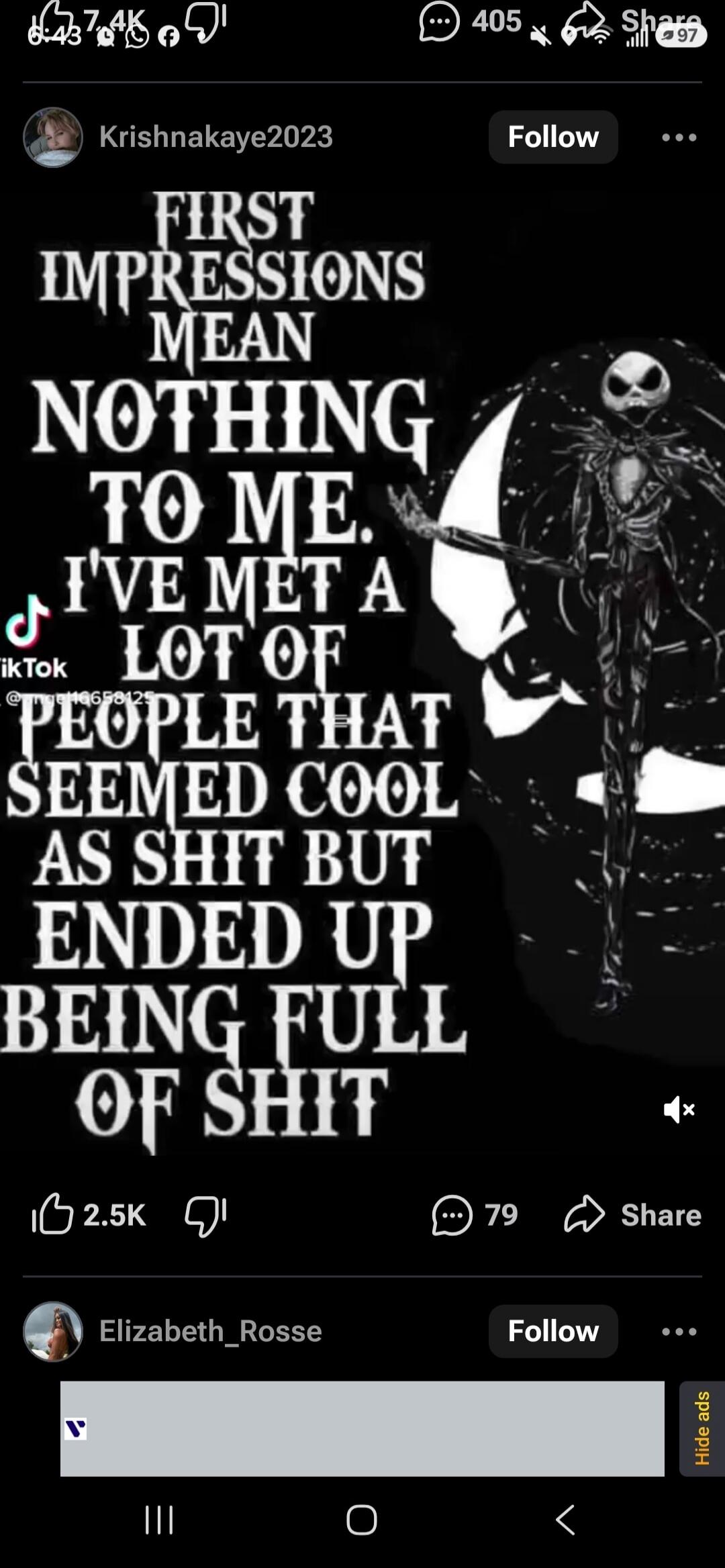 FIRST IMPRESSIONS MEAN NOTHING TO ME. I'VE MET A LOT OF PEOPLE THAT SEEMED COOL AS SHIT BUT ENDED UP BEING FULL OF SHIT
