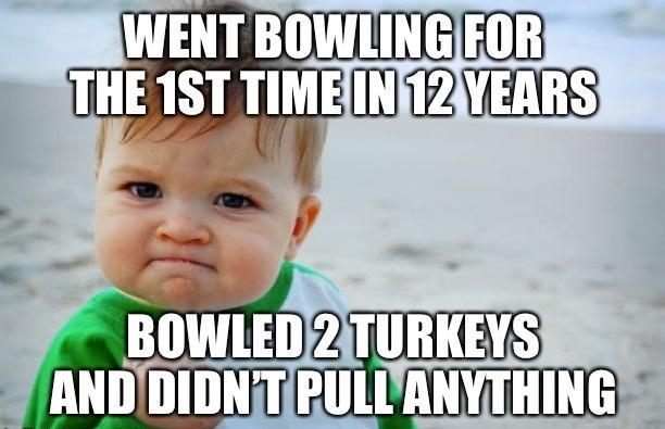 WENT BOWLINGIFOR TABALERIEZES P TRER ANDIDIDNTPULIANYTHING
