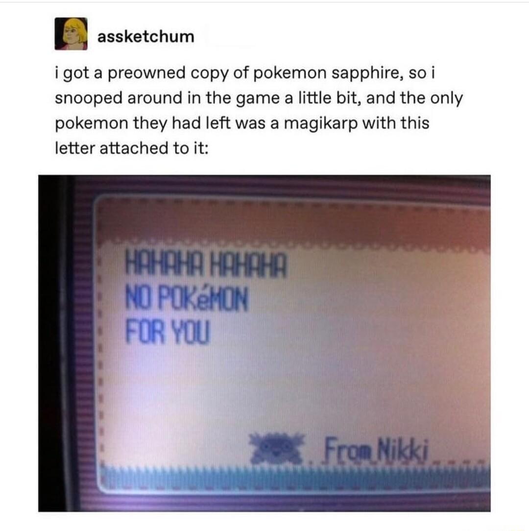 T igot a preowned copy of pokemon sapphire so1 snooped around in the game a litle bit and the only pokemon they had left was a magikarp with this letter attached to it