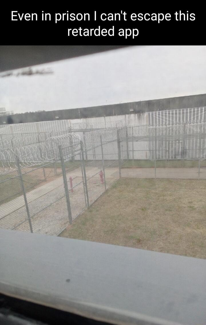 Even in prison cant escape this retarded app