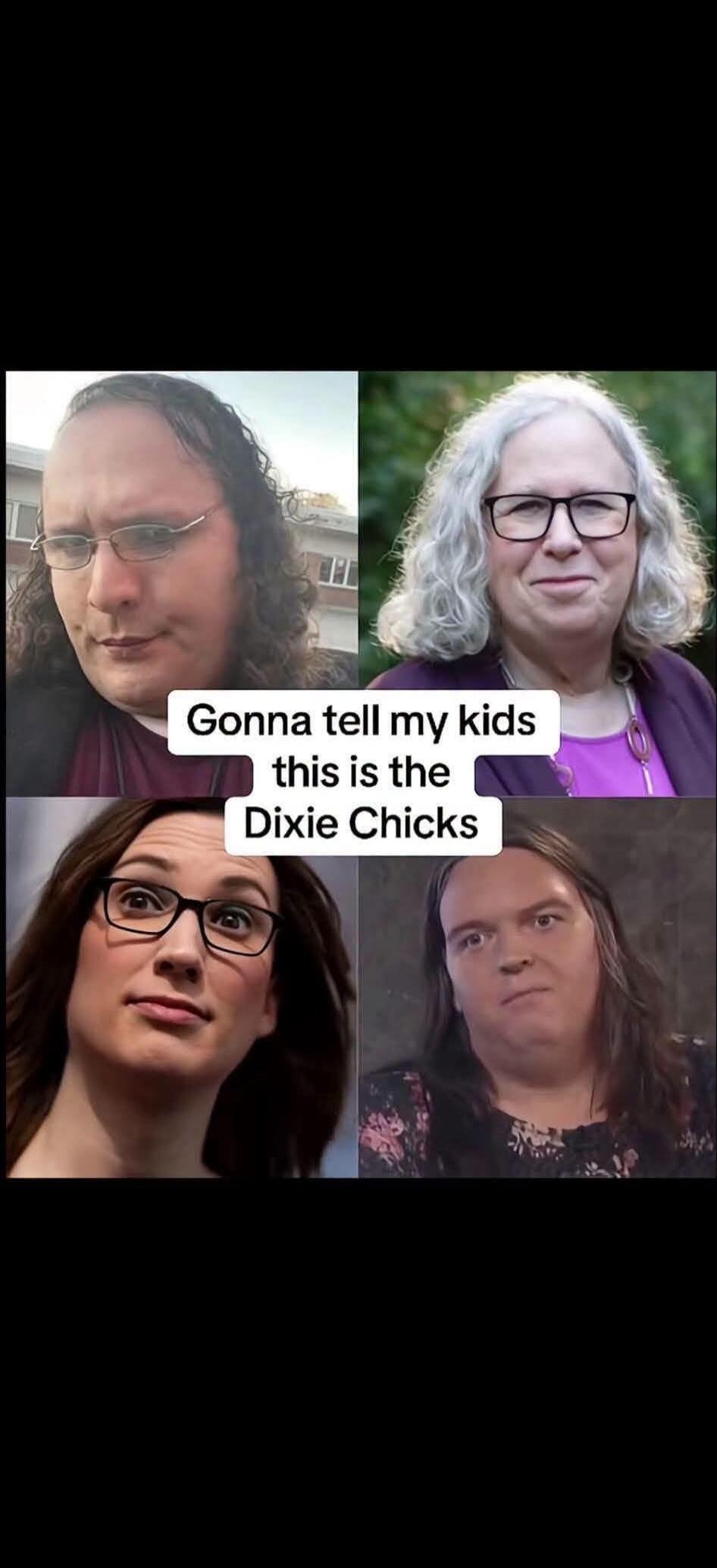 Gonna tell my kids this is the Dixie Chicks
