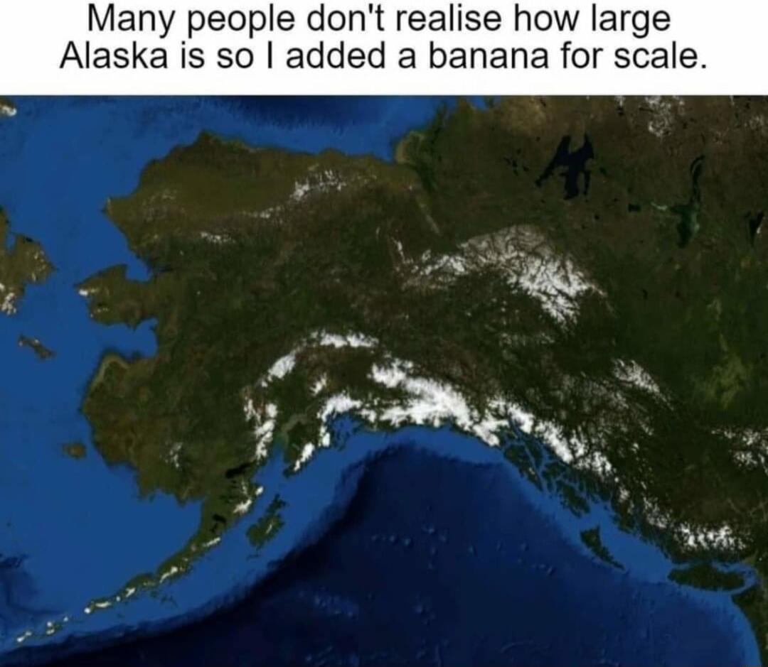 Many people dont realise how large Alaska is so added a banana for scal et