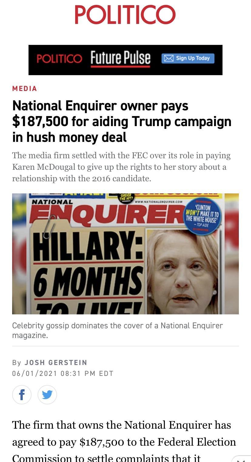 poLTICO Future Pulse s MEDIA National Enquirer owner pays 187500 for aiding Trump campaign in hush money deal The media firm settled with the FEC over its role in paying Karen McDougal to give up the rights to her story about a relationship with the 2016 candidate lfontb uum Celebrity gossip dominates the cover of a National Enquirer magazine By JOSH GERSTEIN 06012021 0831 PM EDT f v The firm that