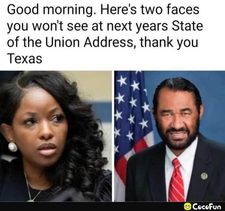 Good morning. Here's two faces you won't see at next years State of the Union Address, thank you Texas